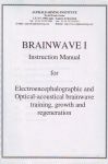 BRAINWAVE 1 : Instruction Manual For Electroencephalographic & Optical-Acoustical Brainwave Training