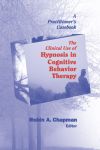 HYPNOSIS IN COGNITIVE BEHAVIOR THERAPY : A Practitioner's Casebook