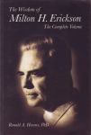 THE WISDOM OF MILTON H. ERICKSON : The Complete One