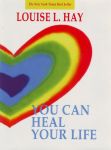 YOU CAN HEAL YOUR LIFE