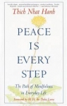 PEACE IS EVERY STEP : The Path Of Mindfulness In Everyday Life