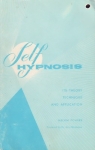 SELF HYPNOSIS: Its Theory Technique & Applications